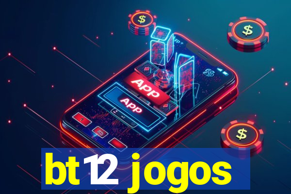 bt12 jogos